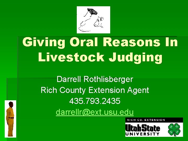 Giving Oral Reasons In Livestock Judging Darrell Rothlisberger Rich County Extension Agent 435. 793.