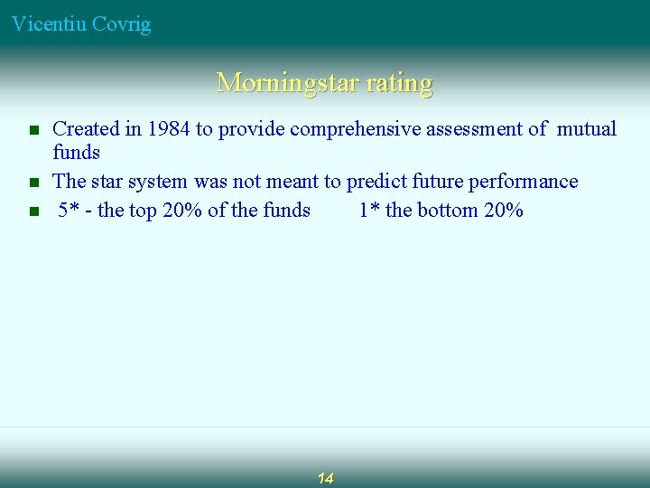 Vicentiu Covrig Morningstar rating n n n Created in 1984 to provide comprehensive assessment