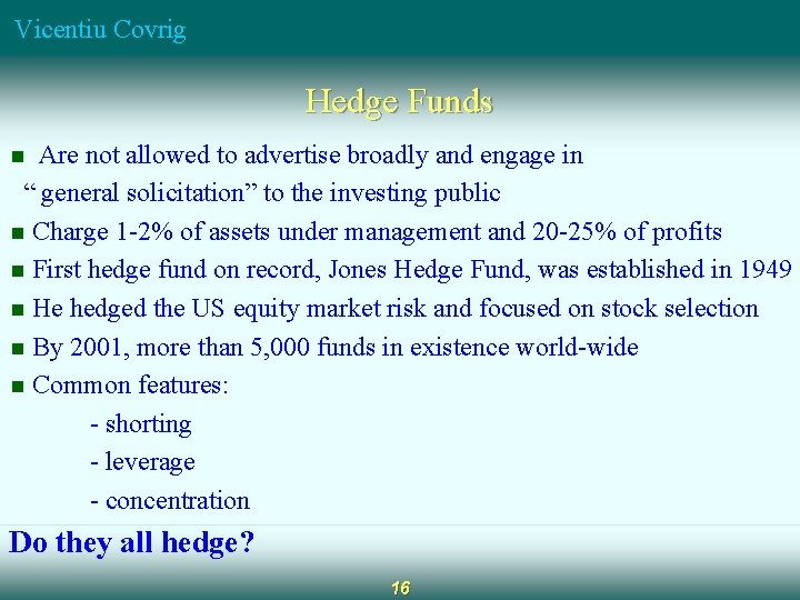 Vicentiu Covrig Hedge Funds Are not allowed to advertise broadly and engage in “