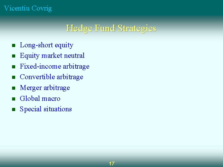 Vicentiu Covrig Hedge Fund Strategies n n n n Long-short equity Equity market neutral