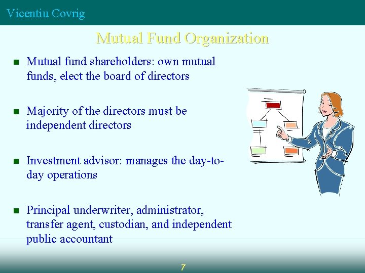 Vicentiu Covrig Mutual Fund Organization n Mutual fund shareholders: own mutual funds, elect the