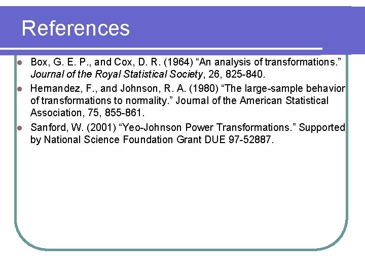 References Box, G. E. P. , and Cox, D. R. (1964) “An analysis of