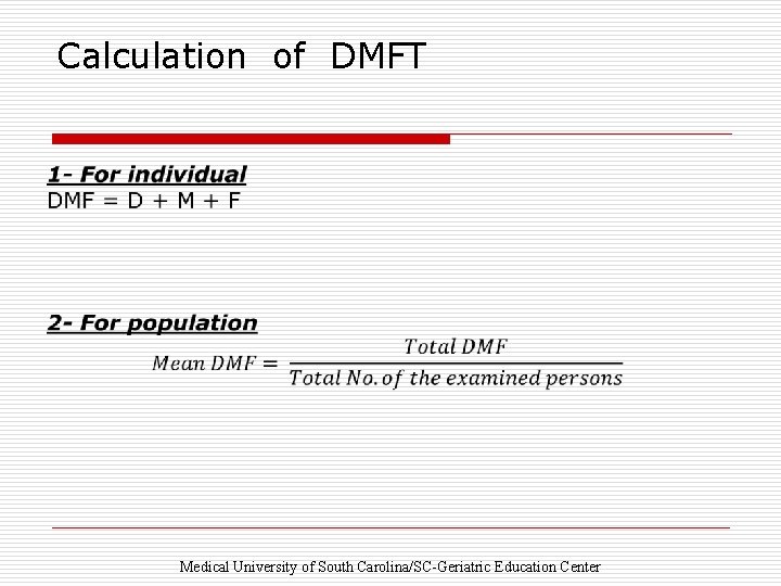 Calculation of DMFT Medical University of South Carolina/SC-Geriatric Education Center 