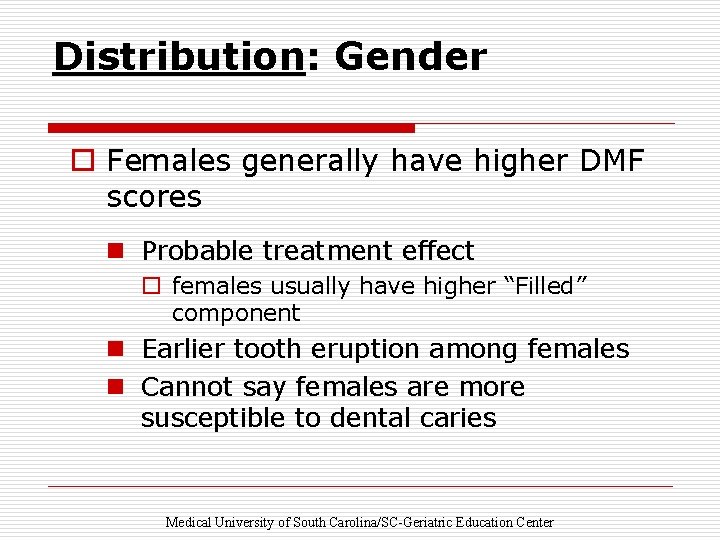 Distribution: Gender o Females generally have higher DMF scores n Probable treatment effect o