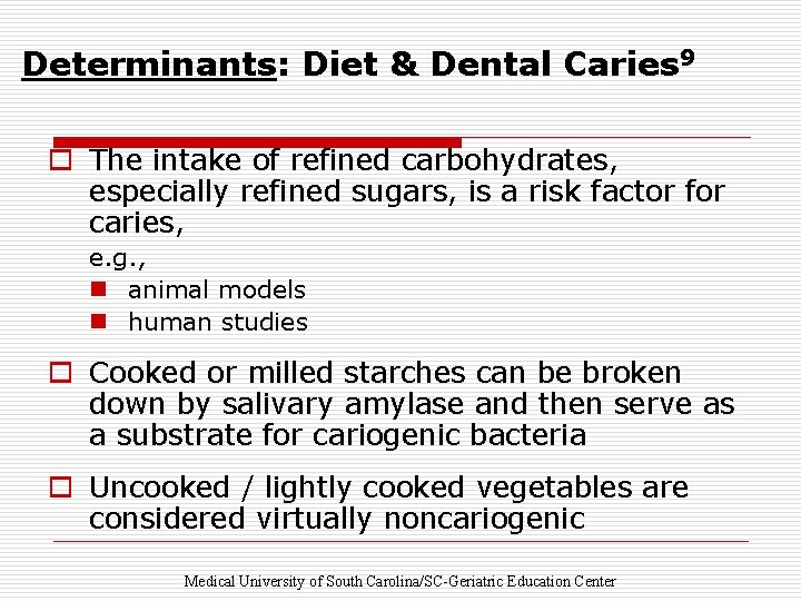 Determinants: Diet & Dental Caries 9 o The intake of refined carbohydrates, especially refined