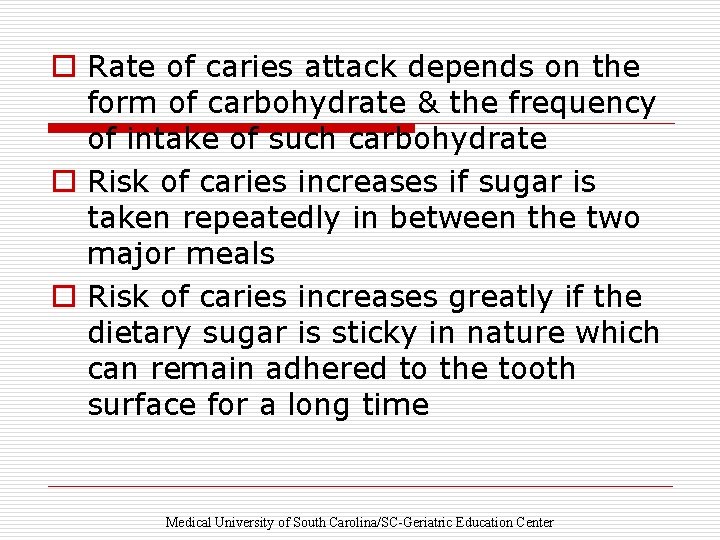 o Rate of caries attack depends on the form of carbohydrate & the frequency