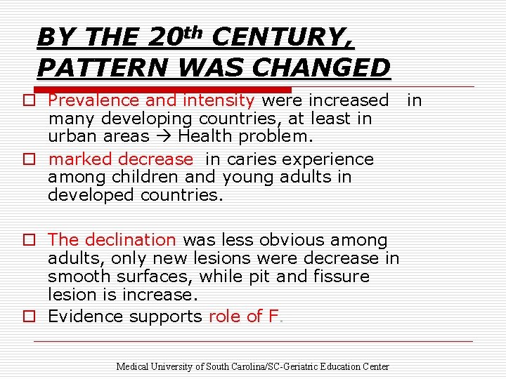 BY THE 20 th CENTURY, PATTERN WAS CHANGED o Prevalence and intensity were increased