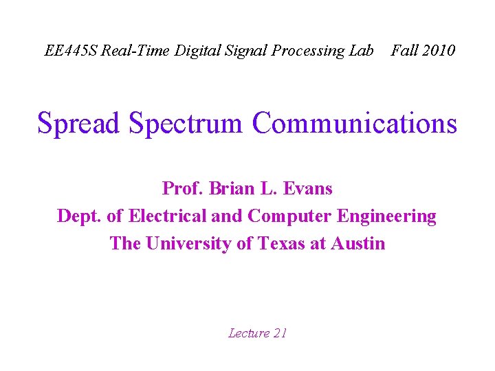 EE 445 S Real-Time Digital Signal Processing Lab Fall 2010 Spread Spectrum Communications Prof.