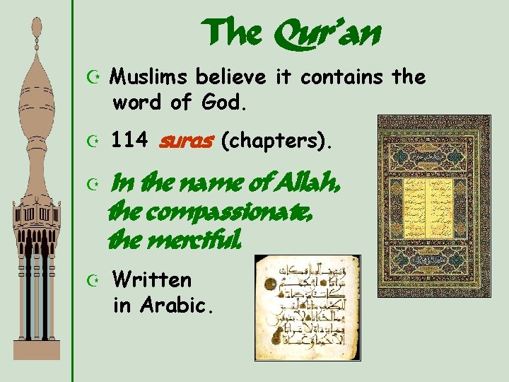 The Qur’an Z Muslims believe it contains the word of God. Z 114 suras The Qur’an Z Muslims believe it contains the word of God. Z 114 suras