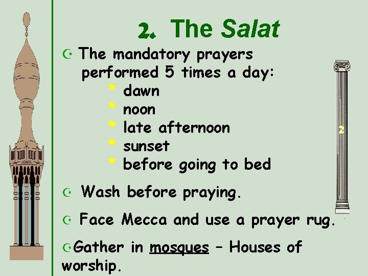 2. The Salat Z The mandatory prayers performed 5 times a day: * dawn