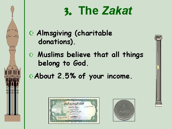 3. The Zakat Z Almsgiving (charitable donations). Z Muslims believe that all things belong 3. The Zakat Z Almsgiving (charitable donations). Z Muslims believe that all things belong