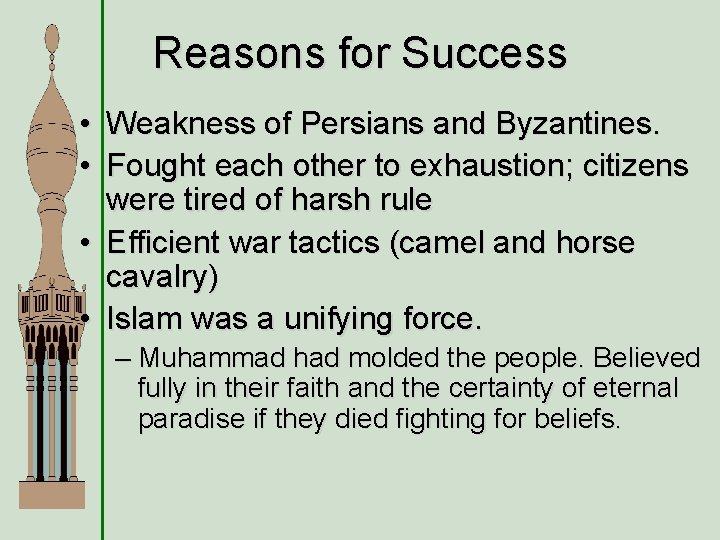 Reasons for Success • Weakness of Persians and Byzantines. • Fought each other to