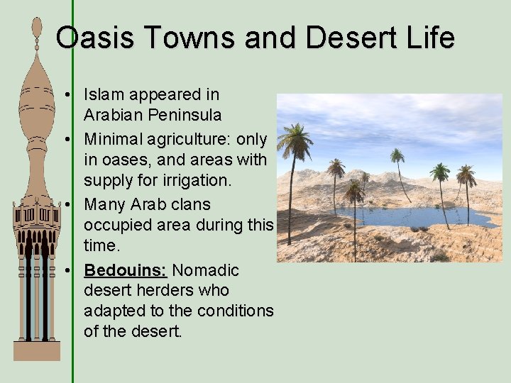 Oasis Towns and Desert Life • Islam appeared in Arabian Peninsula • Minimal agriculture: