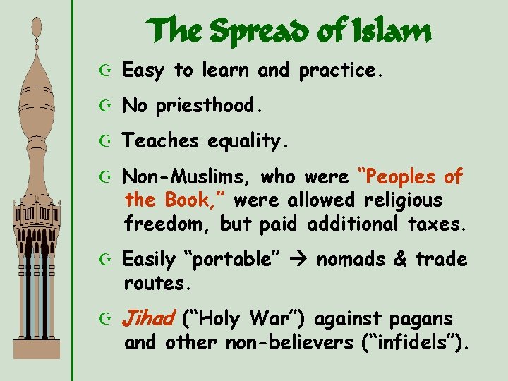 The Spread of Islam Z Easy to learn and practice. Z No priesthood. Z