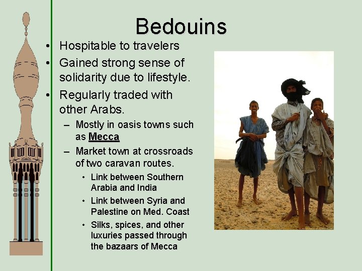 Bedouins • Hospitable to travelers • Gained strong sense of solidarity due to lifestyle.