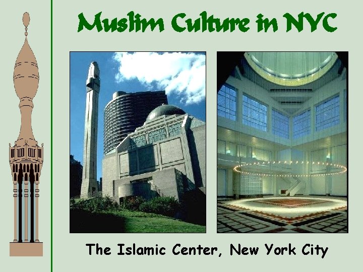 Muslim Culture in NYC The Islamic Center, New York City 