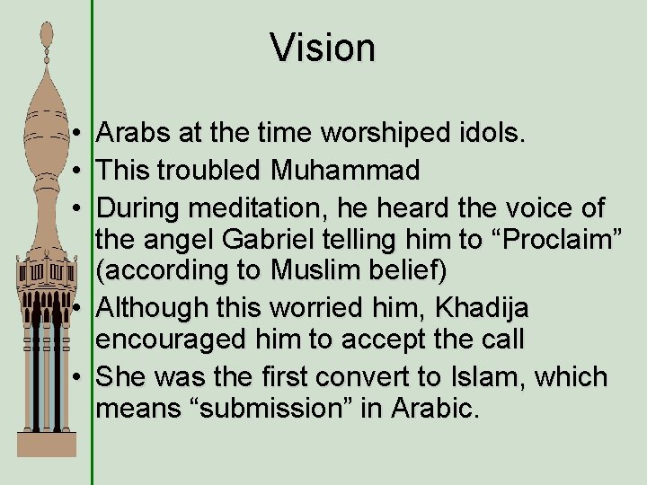 Vision • • • Arabs at the time worshiped idols. This troubled Muhammad During