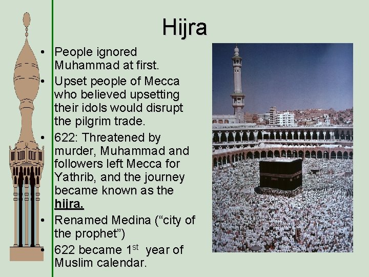 Hijra • People ignored Muhammad at first. • Upset people of Mecca who believed