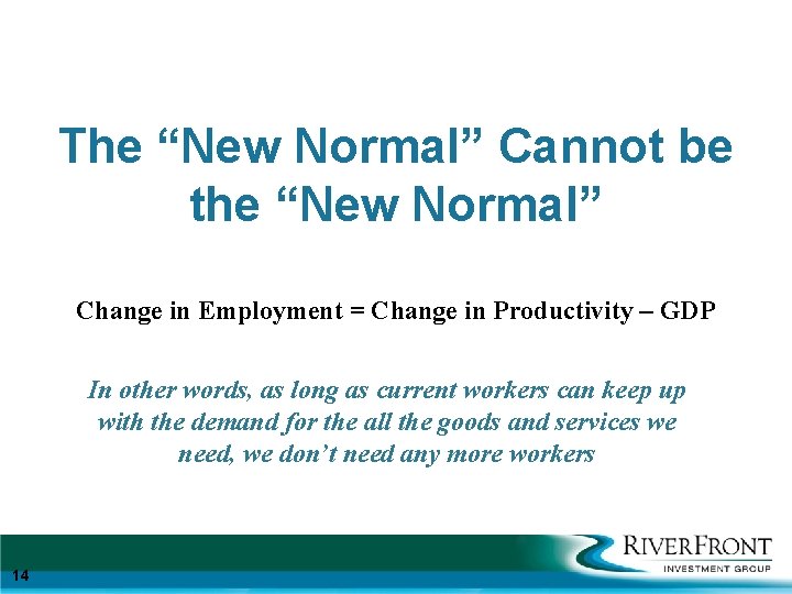 The “New Normal” Cannot be the “New Normal” Change in Employment = Change in