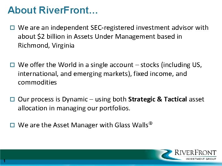 About River. Front… 1 ¨ We are an independent SEC-registered investment advisor with about
