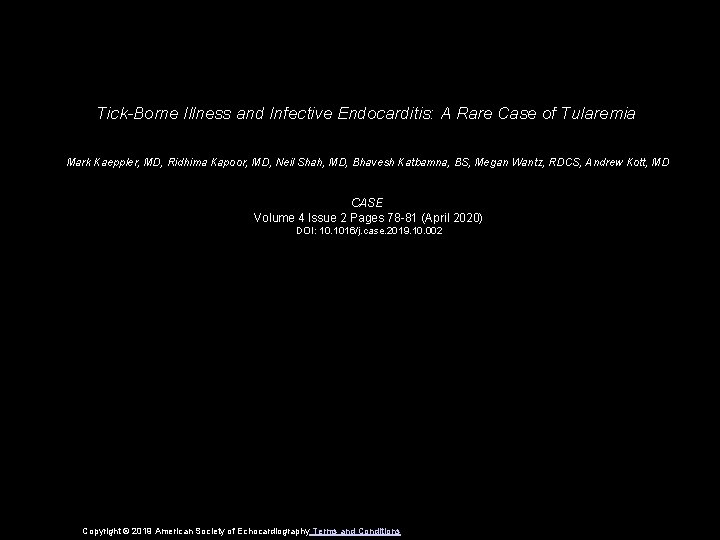 Tick-Borne Illness and Infective Endocarditis: A Rare Case of Tularemia Mark Kaeppler, MD, Ridhima