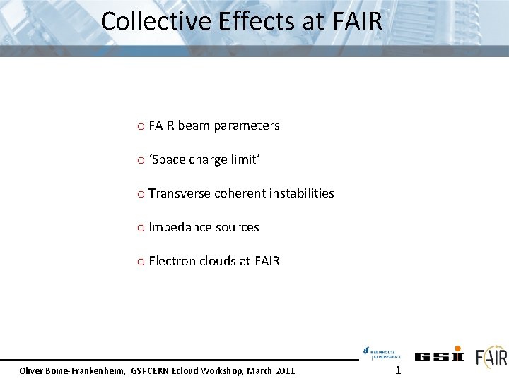 Collective Effects at FAIR o FAIR beam parameters o ‘Space charge limit’ o Transverse