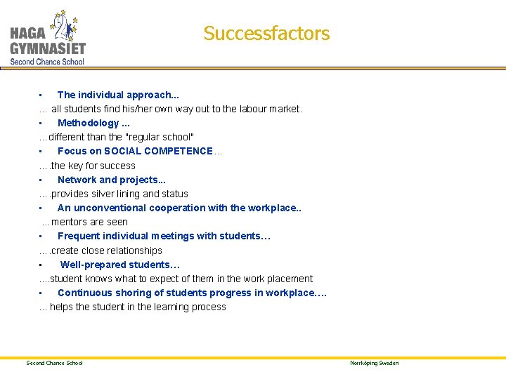 Successfactors • The individual approach. . . … all students find his/her own way