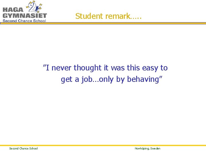  Student remark…. . ”I never thought it was this easy to get a