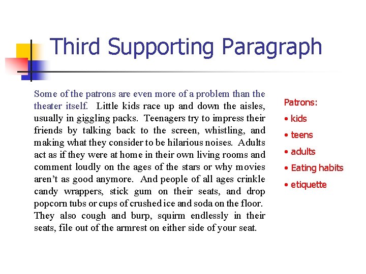 Third Supporting Paragraph Some of the patrons are even more of a problem than