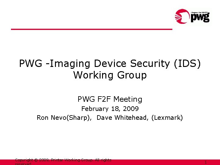 PWG -Imaging Device Security (IDS) Working Group PWG F 2 F Meeting February 18,