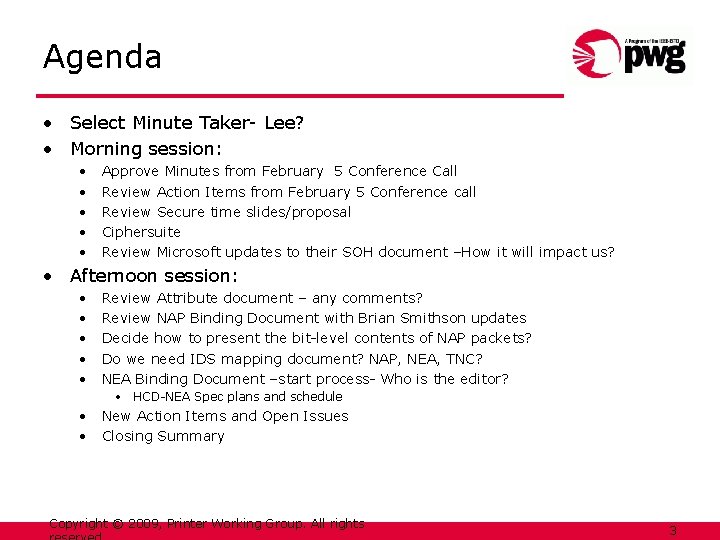 Agenda • Select Minute Taker- Lee? • Morning session: • • • Approve Minutes