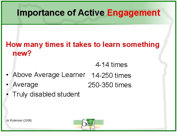 Importance of Active Engagement How many times it takes to learn something new? 4
