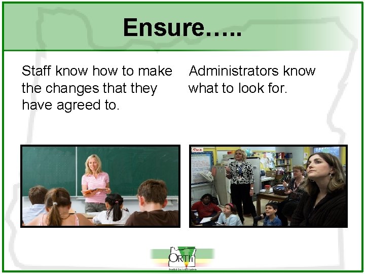 Ensure…. . Staff know how to make the changes that they have agreed to.