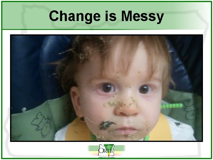 Change is Messy 