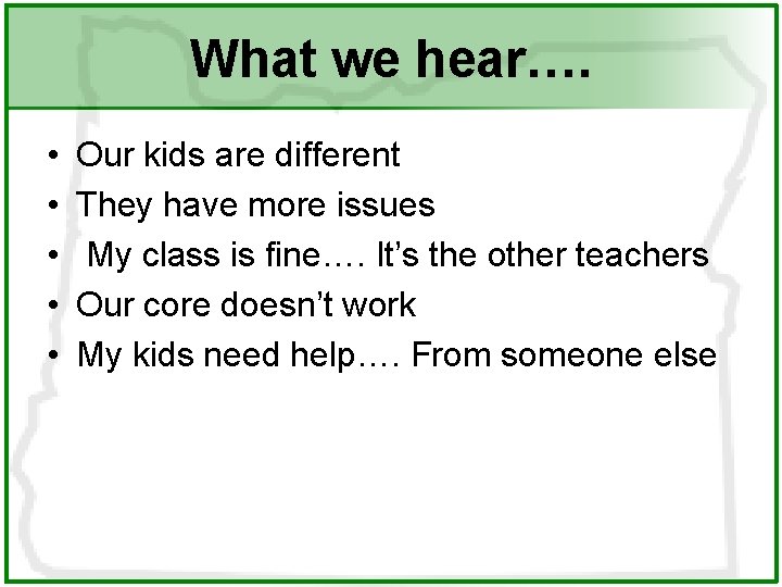 What we hear…. • • • Our kids are different They have more issues