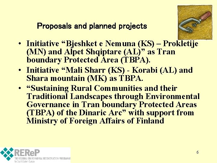 Proposals and planned projects • Initiative “Bjeshket e Nemuna (KS) – Prokletije (MN) and