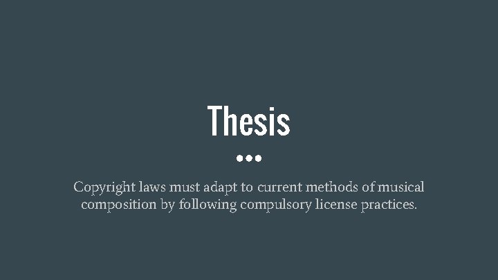 Thesis Copyright laws must adapt to current methods of musical composition by following compulsory