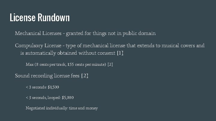 License Rundown Mechanical Licenses - granted for things not in public domain Compulsory License