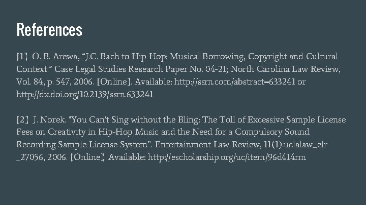 References [1] O. B. Arewa, “J. C. Bach to Hip Hop: Musical Borrowing, Copyright