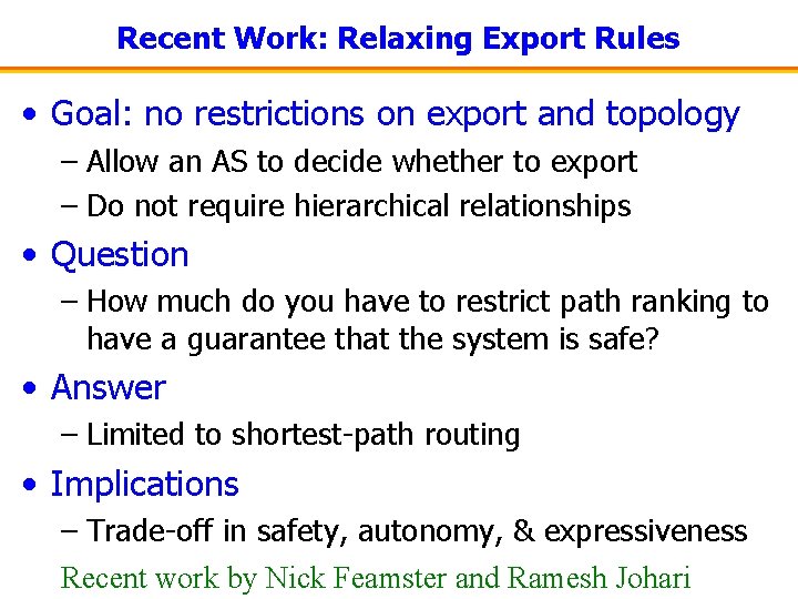 Recent Work: Relaxing Export Rules • Goal: no restrictions on export and topology –