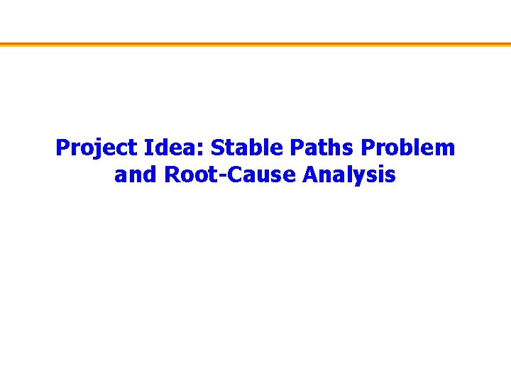 Project Idea: Stable Paths Problem and Root-Cause Analysis 