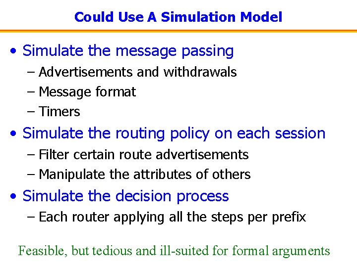 Could Use A Simulation Model • Simulate the message passing – Advertisements and withdrawals