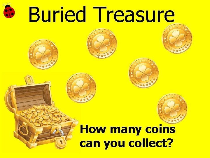 Buried Treasure aim pain rain main Spain chain How many coins can you collect?