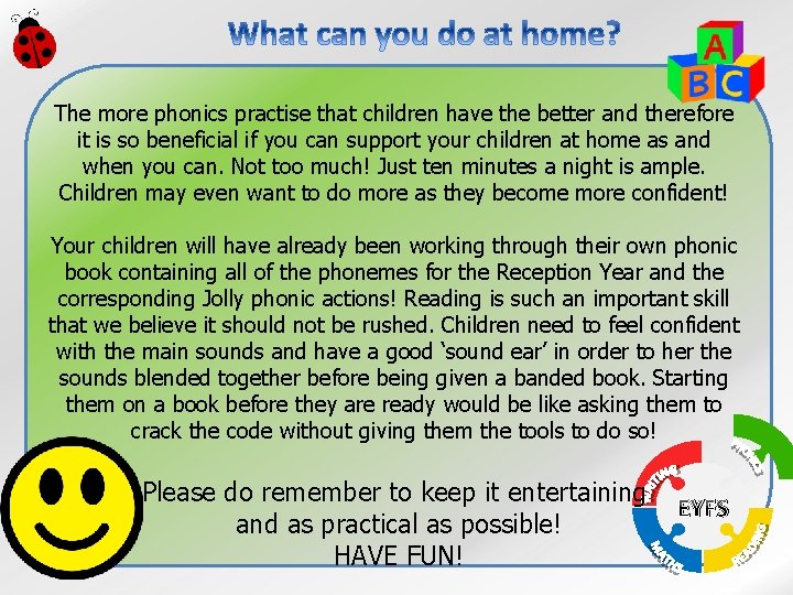 The more phonics practise that children have the better and therefore it is so
