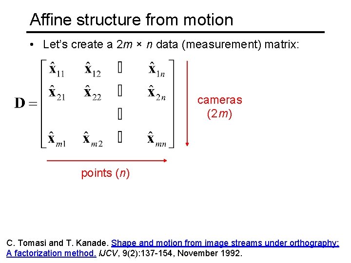 Affine structure from motion • Let’s create a 2 m × n data (measurement)