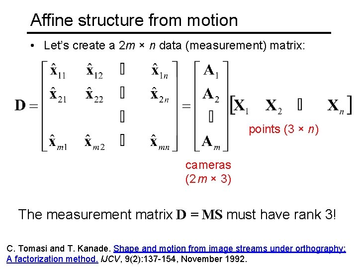 Affine structure from motion • Let’s create a 2 m × n data (measurement)