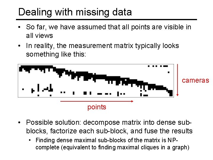 Dealing with missing data • So far, we have assumed that all points are