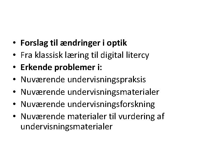  • • Forslag til ændringer i optik Fra klassisk læring til digital litercy