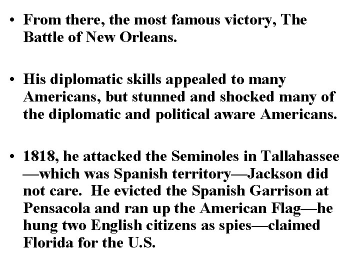  • From there, the most famous victory, The Battle of New Orleans. •