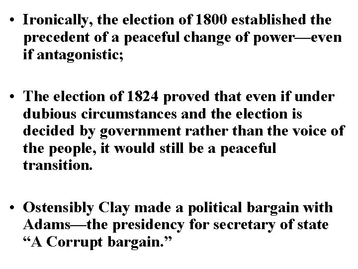  • Ironically, the election of 1800 established the precedent of a peaceful change
